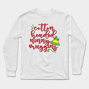 Funny Cotton Headed Ninny Muggins Christmas Elf Long Sleeve T-Shirt